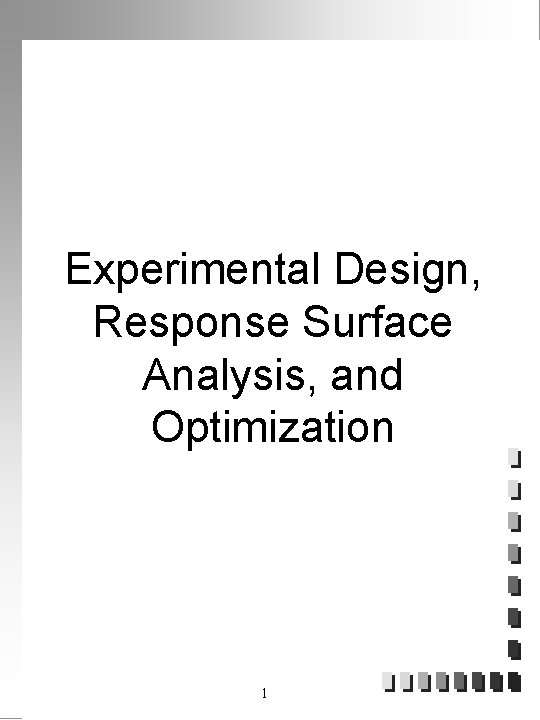 Experimental Design, Response Surface Analysis, and Optimization 1 