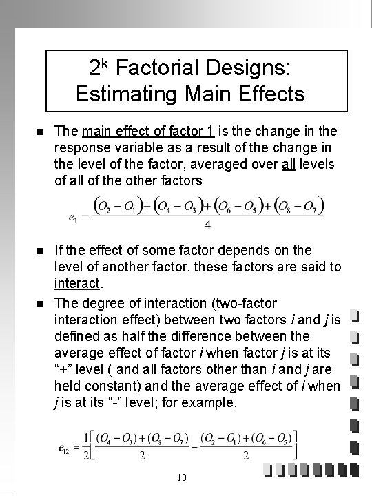 2 k Factorial Designs: Estimating Main Effects n The main effect of factor 1
