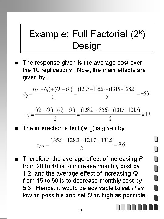 Example: Full Factorial (2 k) Design n The response given is the average cost