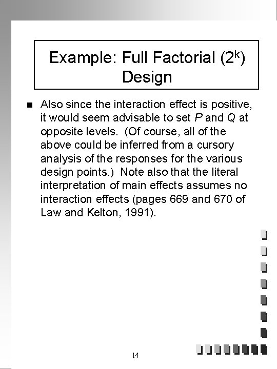 Example: Full Factorial (2 k) Design n Also since the interaction effect is positive,