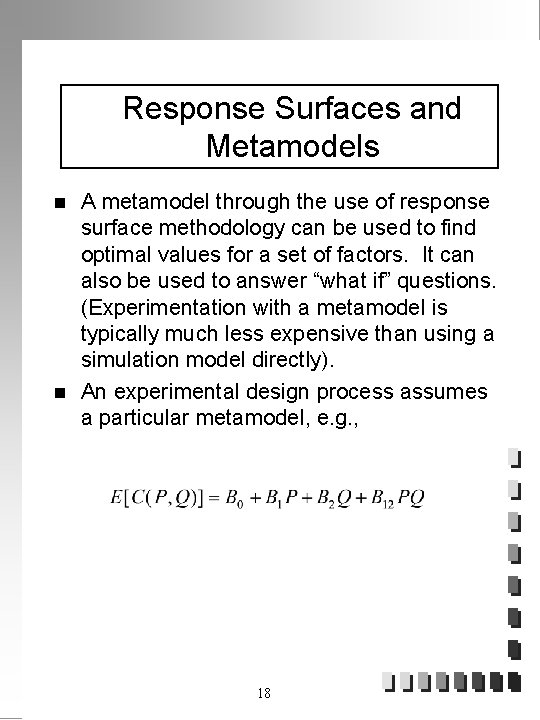 Response Surfaces and Metamodels n n A metamodel through the use of response surface
