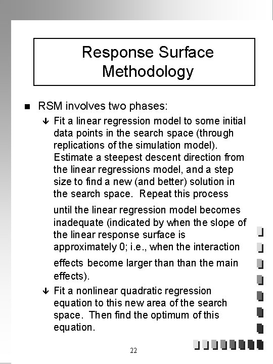 Response Surface Methodology n RSM involves two phases: ê Fit a linear regression model