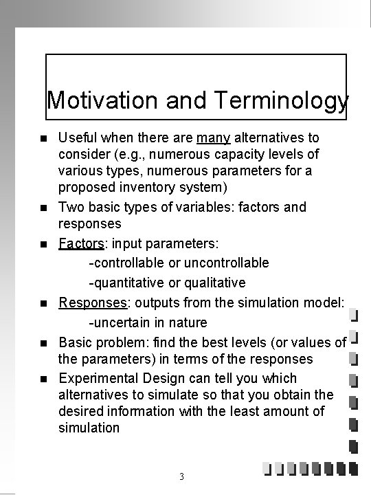 Motivation and Terminology n n n Useful when there are many alternatives to consider