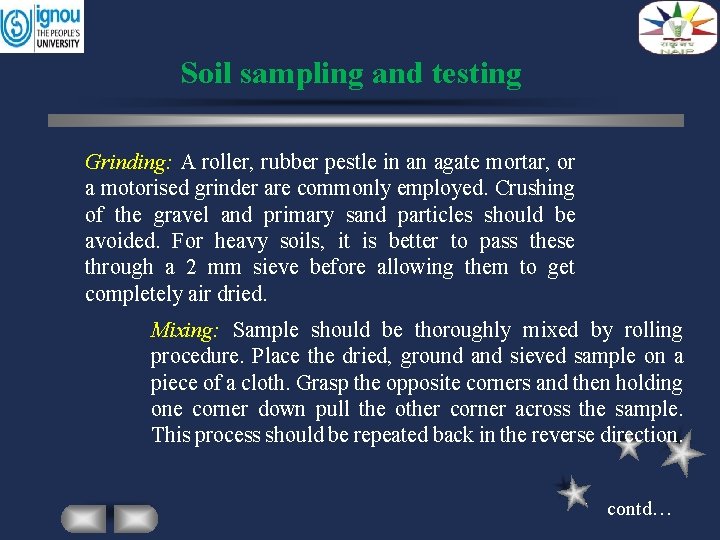 Soil sampling and testing Grinding: A roller, rubber pestle in an agate mortar, or