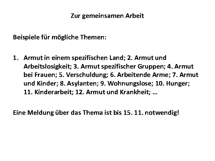 Zur gemeinsamen Arbeit Beispiele für mögliche Themen: 1. Armut in einem spezifischen Land; 2.