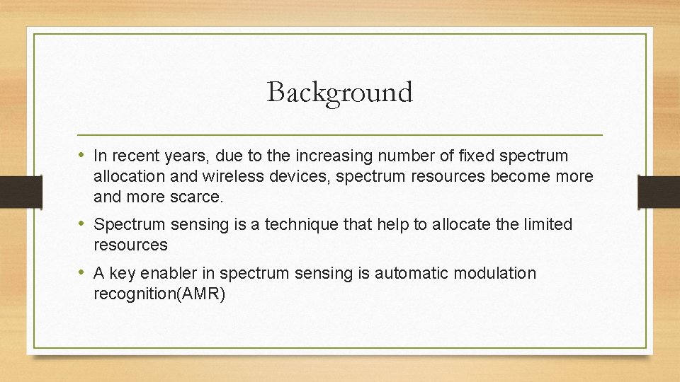 Background • In recent years, due to the increasing number of fixed spectrum allocation