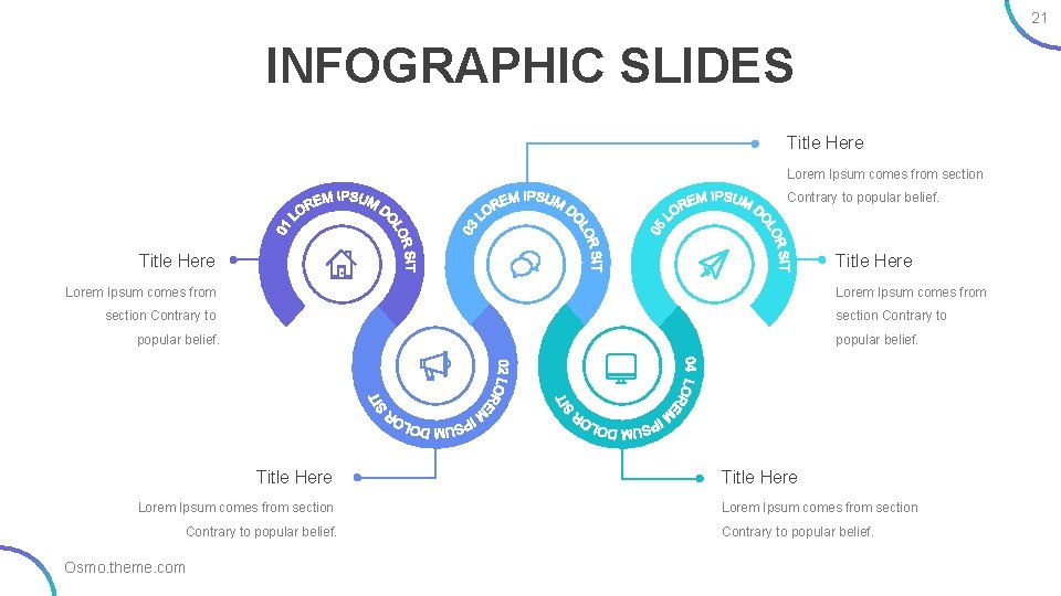 21 INFOGRAPHIC SLIDES Title Here Lorem Ipsum comes from section Contrary to popular belief.