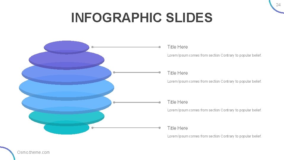 24 INFOGRAPHIC SLIDES Title Here Lorem Ipsum comes from section Contrary to popular belief.