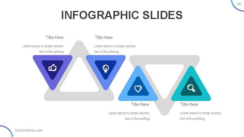 26 INFOGRAPHIC SLIDES Title Here Lorem Ipsum is simply dummy text of the printing.