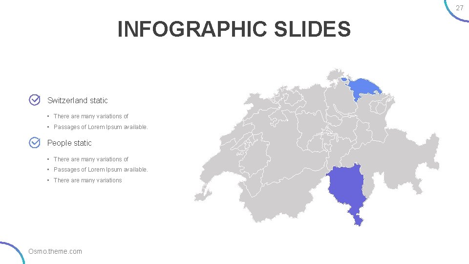 27 INFOGRAPHIC SLIDES Switzerland static • There are many variations of • Passages of