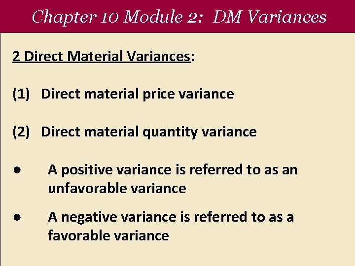 Chapter 10 Module 2: DM Variances 2 Direct Material Variances: (1) Direct material price