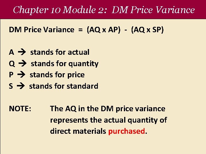 Chapter 10 Module 2: DM Price Variance = (AQ x AP) - (AQ x