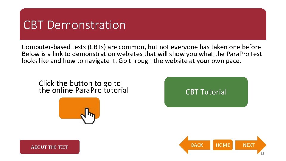 CBT Demonstration Computer-based tests (CBTs) are common, but not everyone has taken one before.
