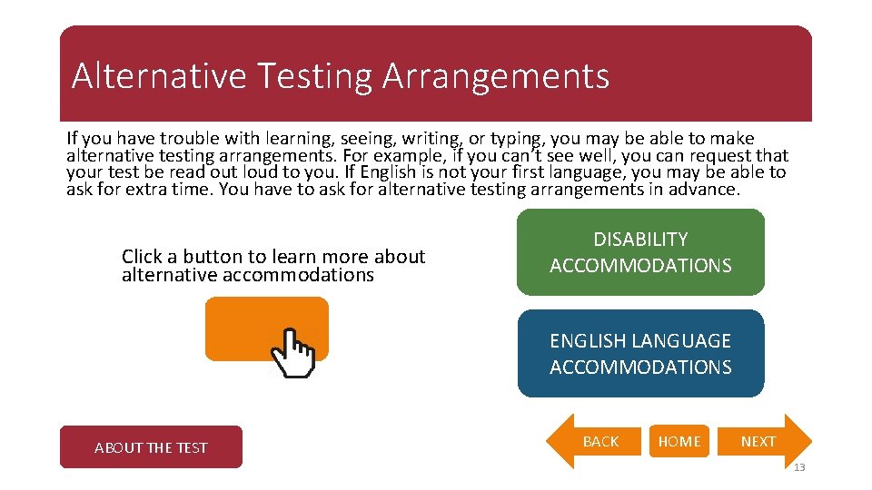 Alternative Testing Arrangements If you have trouble with learning, seeing, writing, or typing, you