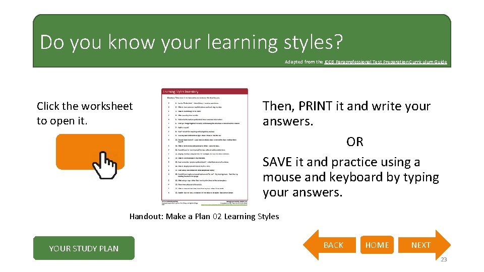 Do you know your learning styles? Adapted from the ICCB Paraprofessional Test Preparation Curriculum