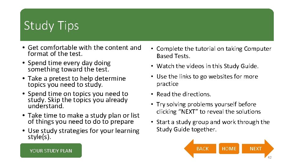 Study Tips • Get comfortable with the content and format of the test. •