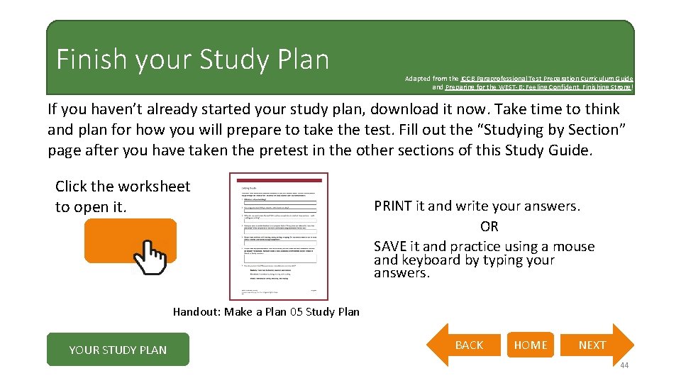 Finish your Study Plan Adapted from the ICCB Paraprofessional Test Preparation Curriculum Guide and