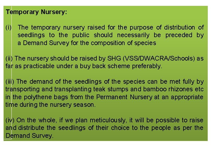 Temporary Nursery: (i) The temporary nursery raised for the purpose of distribution of seedlings