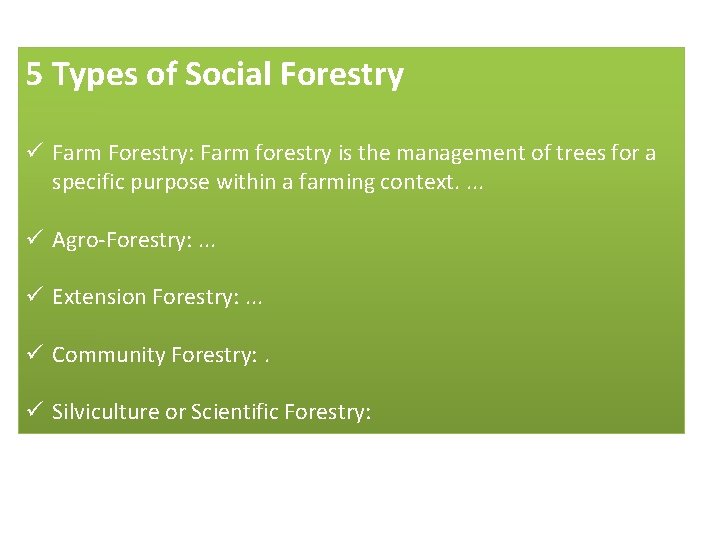 5 Types of Social Forestry ü Farm Forestry: Farm forestry is the management of