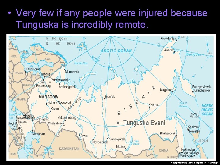  • Very few if any people were injured because Tunguska is incredibly remote.