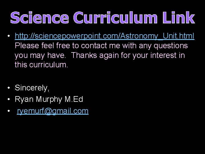  • http: //sciencepowerpoint. com/Astronomy_Unit. html Please feel free to contact me with any