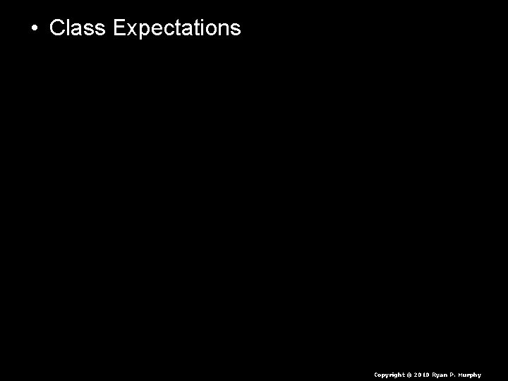  • Class Expectations – You can show respect by… • Listening when the