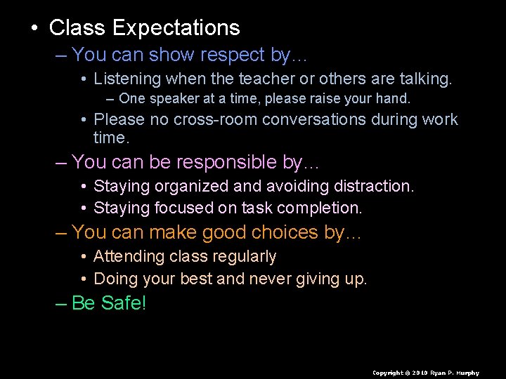  • Class Expectations – You can show respect by… • Listening when the