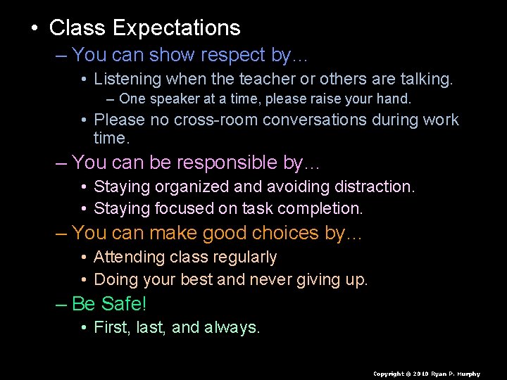  • Class Expectations – You can show respect by… • Listening when the