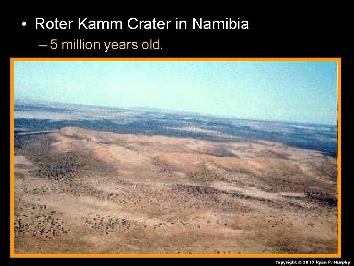  • Roter Kamm Crater in Namibia – 5 million years old. Copyright ©