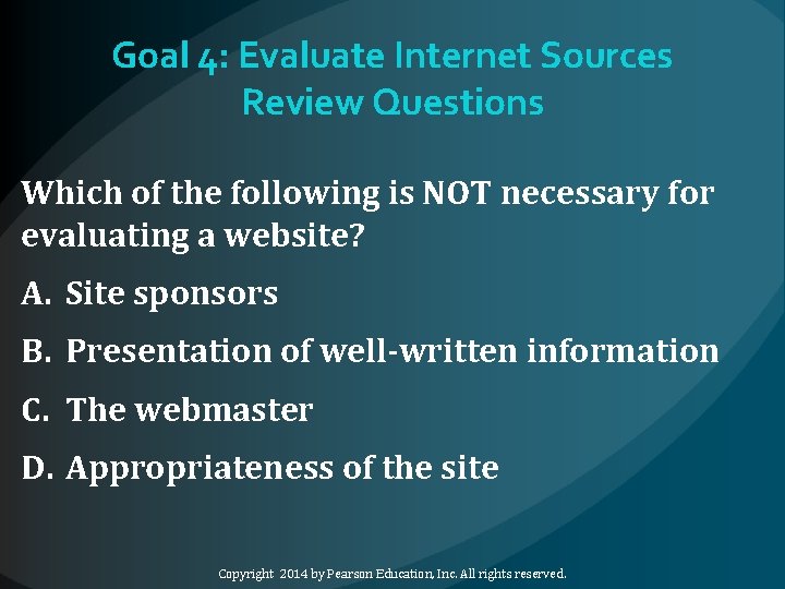 Goal 4: Evaluate Internet Sources Review Questions Which of the following is NOT necessary