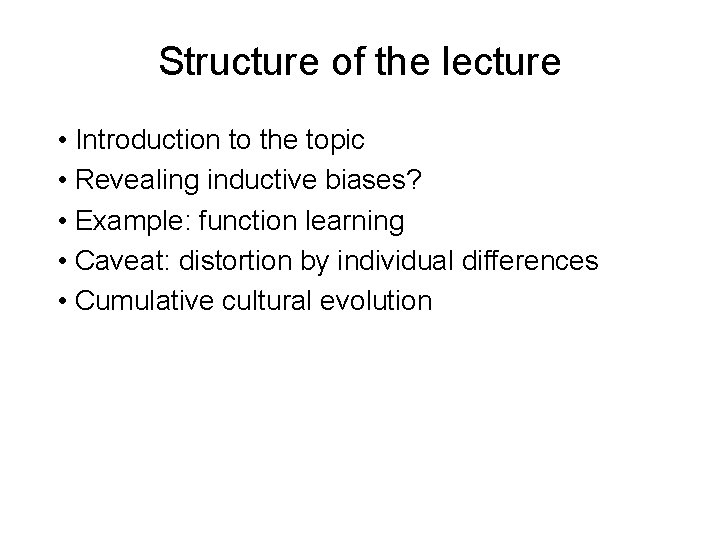 Structure of the lecture • Introduction to the topic • Revealing inductive biases? •