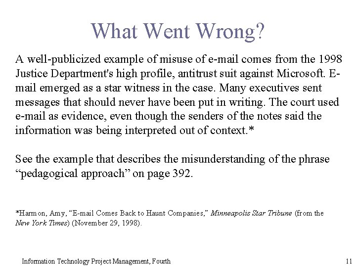 What Went Wrong? A well-publicized example of misuse of e-mail comes from the 1998