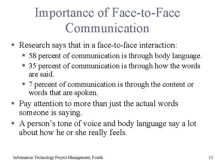 Importance of Face-to-Face Communication § Research says that in a face-to-face interaction: § 58
