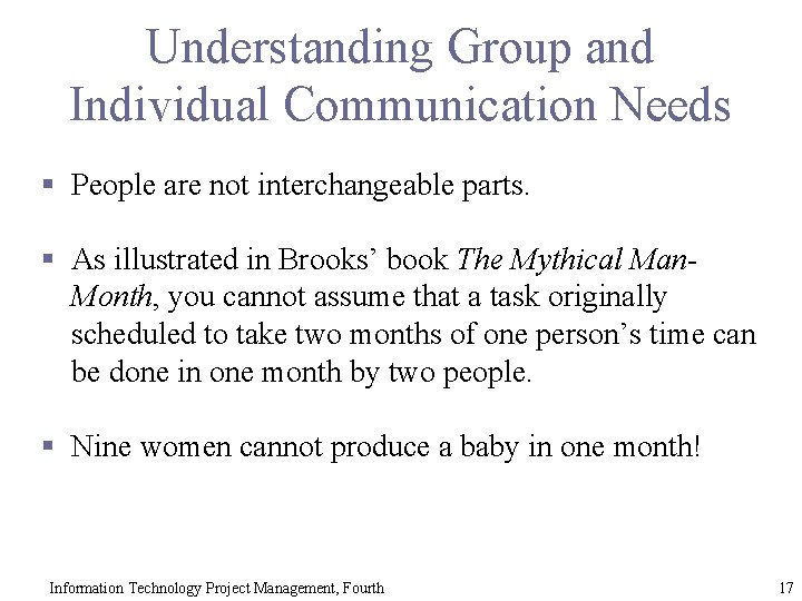 Understanding Group and Individual Communication Needs § People are not interchangeable parts. § As