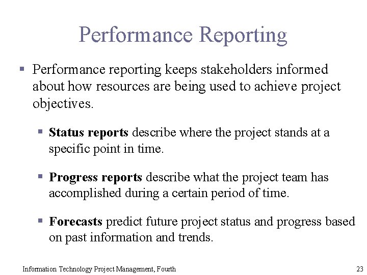 Performance Reporting § Performance reporting keeps stakeholders informed about how resources are being used