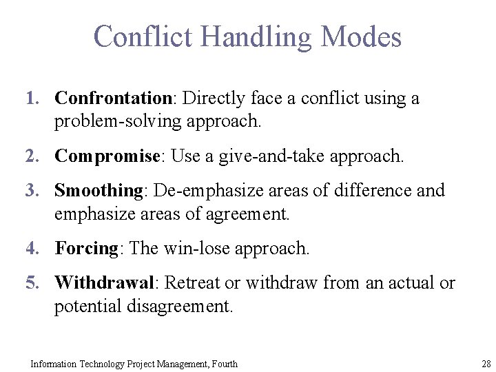 Conflict Handling Modes 1. Confrontation: Directly face a conflict using a problem-solving approach. 2.