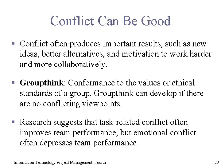 Conflict Can Be Good § Conflict often produces important results, such as new ideas,