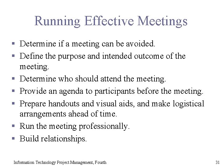 Running Effective Meetings § Determine if a meeting can be avoided. § Define the