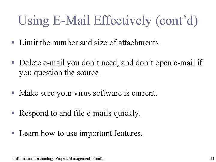 Using E-Mail Effectively (cont’d) § Limit the number and size of attachments. § Delete