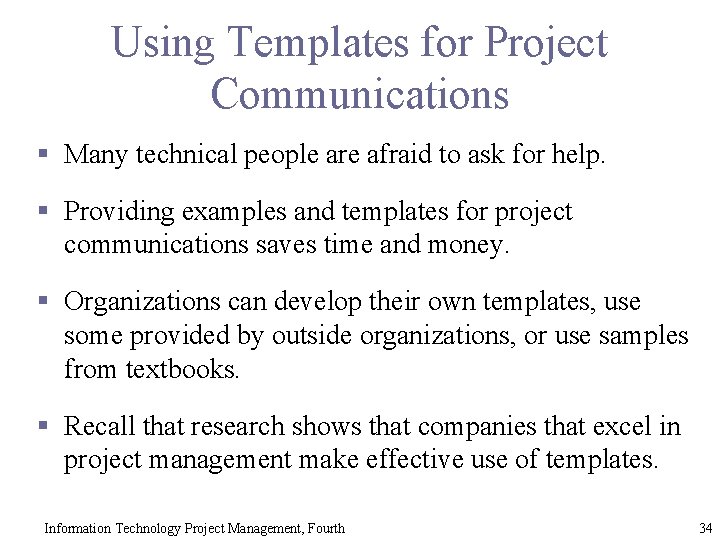 Using Templates for Project Communications § Many technical people are afraid to ask for