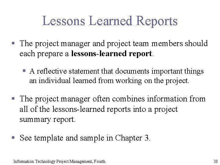 Lessons Learned Reports § The project manager and project team members should each prepare