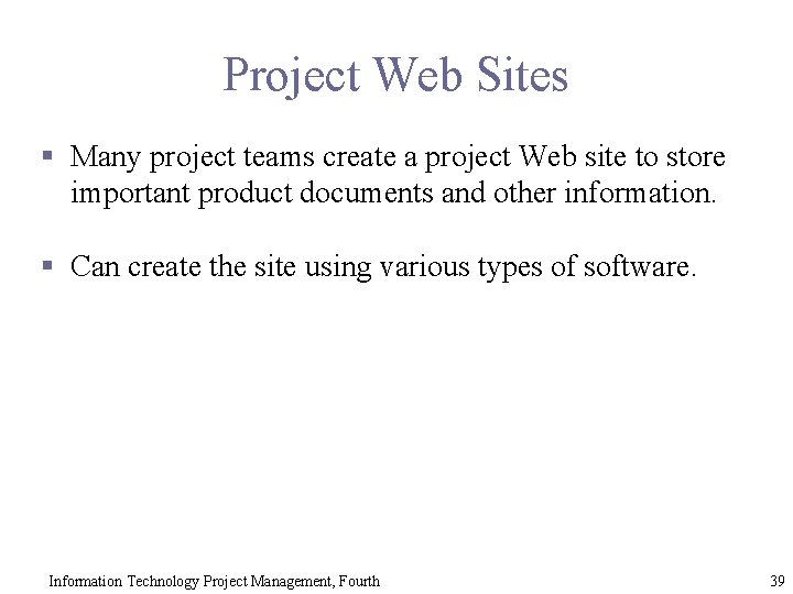 Project Web Sites § Many project teams create a project Web site to store