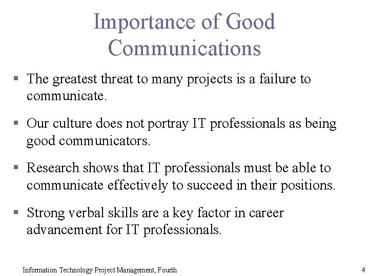 Importance of Good Communications § The greatest threat to many projects is a failure