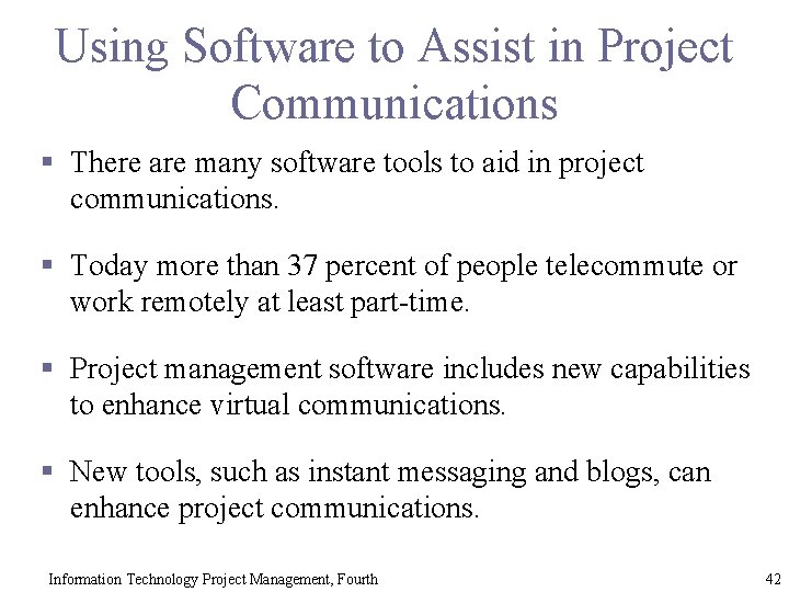 Using Software to Assist in Project Communications § There are many software tools to