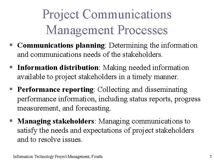 Project Communications Management Processes § Communications planning: Determining the information and communications needs of