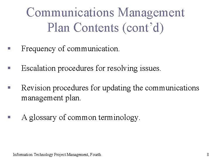 Communications Management Plan Contents (cont’d) § Frequency of communication. § Escalation procedures for resolving