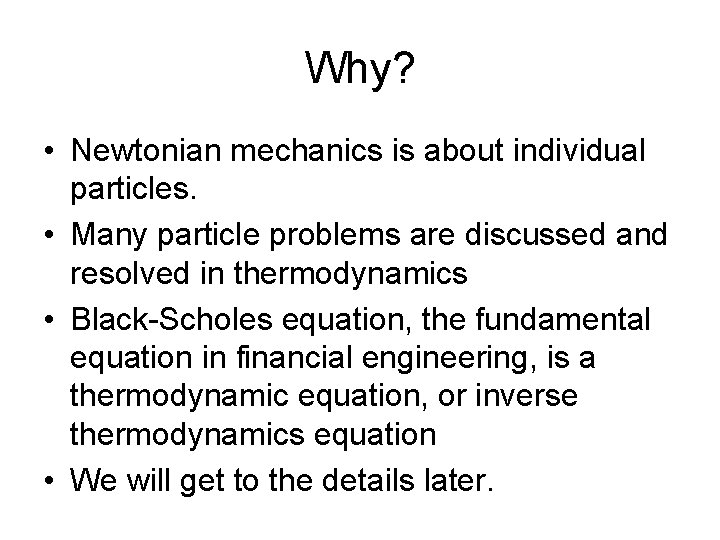 Why? • Newtonian mechanics is about individual particles. • Many particle problems are discussed Why? • Newtonian mechanics is about individual particles. • Many particle problems are discussed