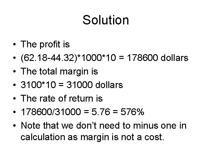 Solution • • The profit is (62. 18 -44. 32)*1000*10 = 178600 dollars The Solution • • The profit is (62. 18 -44. 32)*1000*10 = 178600 dollars The