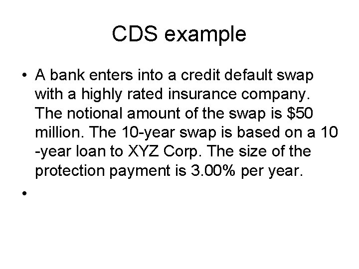CDS example • A bank enters into a credit default swap with a highly CDS example • A bank enters into a credit default swap with a highly