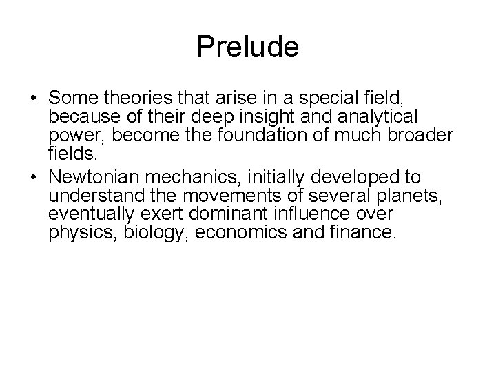 Prelude • Some theories that arise in a special field, because of their deep Prelude • Some theories that arise in a special field, because of their deep